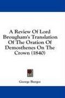 A Review Of Lord Brougham's Translation Of The Oration Of Demosthenes On The Crown