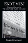 Endtimes Crises and Turmoil at the New York Times 19992009