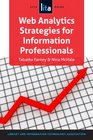 Web Analytics Strategies for Information Professionals