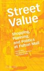Street Value Shopping Planning and Politics at Fulton Mall