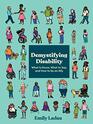 Demystifying Disability: What to Know, What to Say, and How to Be an Ally