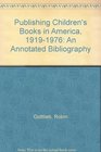Publishing Children's Books in America 19191976 An Annotated Bibliography