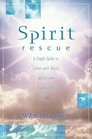 Spirit Rescue: A Simple Guide to Talking with Ghosts and Freeing Earthbound Souls