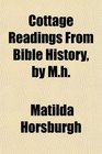 Cottage Readings From Bible History by Mh