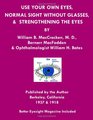 Use Your Own Eyes Normal Sight Without Glasses  Strengthening The Eyes Better Eyesight Magazine by Ophthalmologist William H Bates