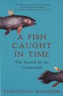 A Fish Caught In Time: The Search for the Coelacanth