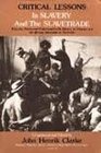 Critical Lessons in Slavery  the Slavetrade Essential Studies  Commentaries on Slavery in General  the African Slavetrade in Particular