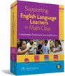 Supporting English Language Learners in Math Class A Multimedia Professional Learning Resource Grades K5