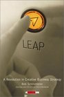 Leap A Revolution in Creative Business Strategy