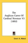 The Anglican Career Of Cardinal Newman V2