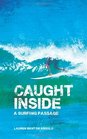 Caught Inside: a surfing passage