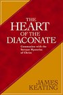Heart of the Diaconate The Communion with the Servant Mysteries of Christ