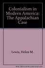 Colonialism in Modern America The Appalachian Case