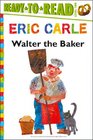 Walter the Baker (The World of Eric Carle)