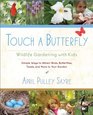 Touch a Butterfly Wildlife Gardening with KidsSimple Ways to Attract Birds Butterflies Toads and More to Your Garden