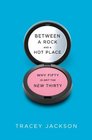 Between a Rock and a Hot Place: Why Fifty Is Not the New Thirty