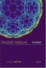 Beyond Measure: Modern Physics, Philosophy and the Meaning of Quantum Theory