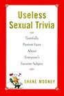 Useless Sexual Trivia  Tastefully Prurient Facts About Everyone's Favorite Subject