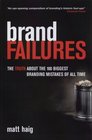 Brand Failures The Truth About the 100 Biggest Branding Mistakes of All Time