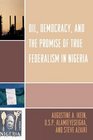 Oil Democracy and the Promise of True Federalism in Nigeria
