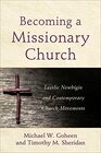 Becoming a Missionary Church Lesslie Newbigin and Contemporary Church Movements