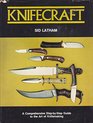 Knifecraft: A Comprehensive Step-By-Step Guide to the Art of Knifemaking