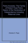 Paine Ancestry The Family of Robert Treat Paine Signer of the Declaration of Independence Including Maternal Lines