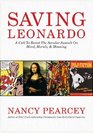 Saving Leonardo A Call to Resist the Secular Assault on Mind Morals and Meaning