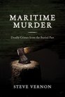 Maritime Murder Deadly Crimes from the Buried Past