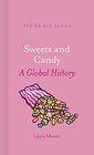 Sweets and Candy A Global History
