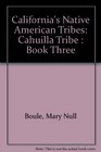 California's Native American Tribes Cahuilla Tribe  Book Three