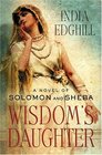 Wisdom's Daughter  A Novel of Solomon and Sheba