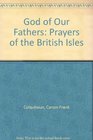 God of Our Fathers Prayers of the British Isles