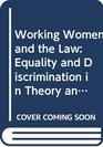 Working Women and the Law Equality and Discrimination in Theory and Practice