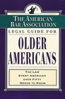 The American Bar Association  Legal Guide for Older Americans The Law Every American over Fifty Needs to Know