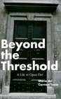 Beyond the Threshold A Life in Opus Dei