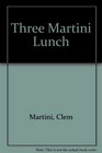 A Three Martini Lunch