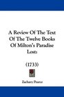 A Review Of The Text Of The Twelve Books Of Milton's Paradise Lost