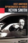 Just Another Opinionated A**hole: The Collected Writings of Kevin Smith