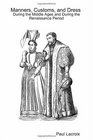 Manners Customs and Dress During the Middle Ages and During the Renaissance Period