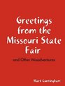 Greetings from the Missouri State Fair and Other Misadventures