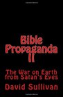 Bible Propaganda II The War on Earth from Satan's Eyes
