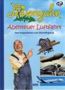 Lwenzahn Abenteuer Luftfahrt Vom Doppeldecker zum Dsenflugzeug