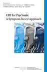 CBT for Psychosis: A symptom-based approach (The International Society for the Psychological Treatments of the Schizophrenias and Other Psychoses)