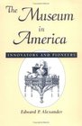 The Museum in America Innovators and Pioneers  Innovators and Pioneers