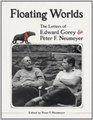 Floating Worlds: The Letters of Edward Gorey and Peter F. Neumeyer
