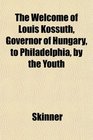 The Welcome of Louis Kossuth Governor of Hungary to Philadelphia by the Youth