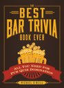 The Best Bar Trivia Book Ever All You Need for Pub Quiz Domination