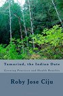 Tamarind the Indian Date Growing Practices and Health Benefits