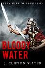 Bloody Water (Clay Warrior Stories)